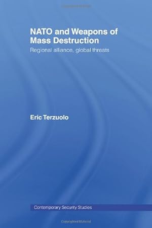 Seller image for NATO and Weapons of Mass Destruction: Regional Alliance, Global Threats (Contemporary Security Studies) by Terzuolo, Eric [Paperback ] for sale by booksXpress
