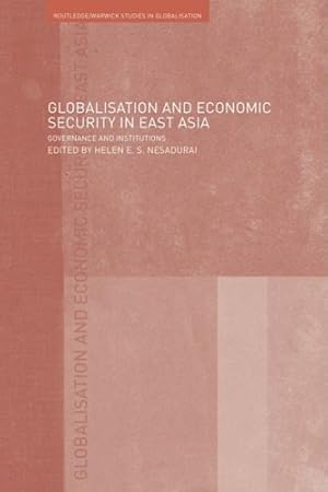 Seller image for Globalisation and Economic Security in East Asia: Governance and Institutions (Routledge/Warwick Studies in Globalisation) [Paperback ] for sale by booksXpress