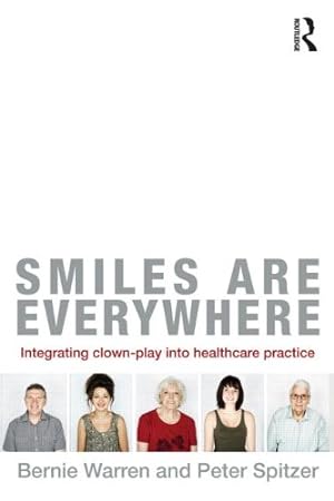 Bild des Verkufers fr Smiles Are Everywhere: Integrating Clown-Play into healthcare practice by Warren, Bernie, Spitzer, Peter [Paperback ] zum Verkauf von booksXpress
