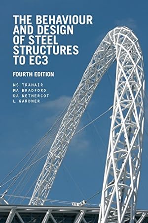 Seller image for The Behaviour and Design of Steel Structures to EC3 by Trahair, N.S., Bradford, M.A., Nethercot, David, Gardner, Leroy [Paperback ] for sale by booksXpress