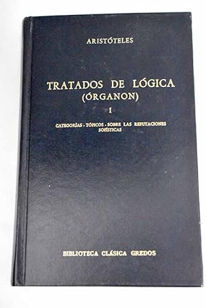 Imagen del vendedor de Tratados de lgica (Organon), Tomo I:: Categoras ; Tpicos ; Sobre las refutaciones sofsticas a la venta por Alcan Libros