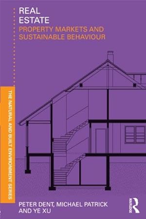 Immagine del venditore per Real Estate: Property Markets and Sustainable Behaviour (Natural and Built Environment Series) by Dent, Peter, Patrick, Michael, Ye, Xu [Paperback ] venduto da booksXpress
