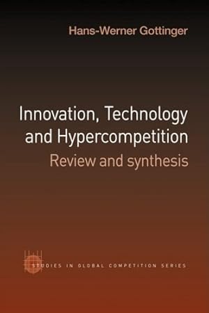 Seller image for Innovation, Technology and Hypercompetition: Review and Synthesis by Gottinger, Hans-Werner [Paperback ] for sale by booksXpress