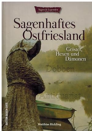 Sagenhaftes Ostfriesland. Geister, Hexen und Dämonen. Sagen & Legenden.