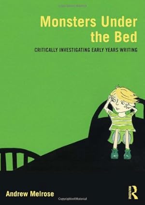 Seller image for Monsters Under the Bed: Critically investigating early years writing by Melrose, Andrew [Paperback ] for sale by booksXpress