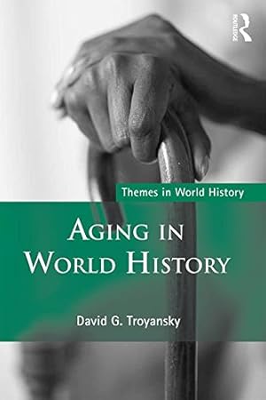Imagen del vendedor de Aging in World History (Themes in World History) by Troyansky, David G. [Paperback ] a la venta por booksXpress