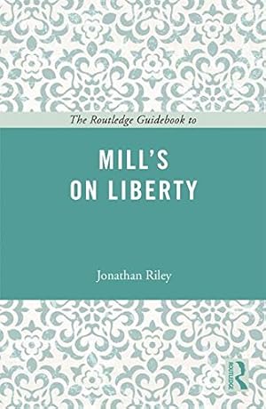 Imagen del vendedor de The Routledge Guidebook to Mill's On Liberty (The Routledge Guides to the Great Books) by Riley, Jonathan [Paperback ] a la venta por booksXpress