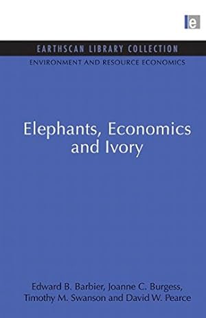 Seller image for Elephants, Economics and Ivory (Environmental and Resource Economics Set) (Volume 3) by Barbier, Edward B., Burgess, Joanne C., Swanson, Timothy M., Pearce, David W. [Paperback ] for sale by booksXpress