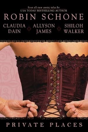 Seller image for Private Places by Schone, Robin, Dain, Claudia, James, Allyson, Walker, Shiloh [Paperback ] for sale by booksXpress