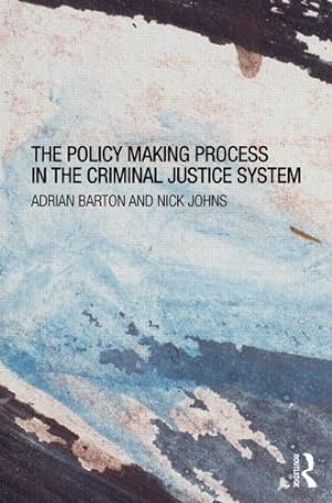 Bild des Verkufers fr The Policy Making Process in the Criminal Justice System by Barton, Adrian, Johns, Nick [Paperback ] zum Verkauf von booksXpress