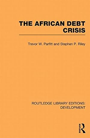 Imagen del vendedor de The African Debt Crisis by Parfitt, Trevor W., Riley, Stephen P. [Paperback ] a la venta por booksXpress