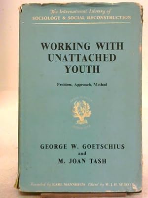 Imagen del vendedor de Working with Unattached Youth; Problem, Approach, Method. The Report of an Enquiry Into the Ways and Means of Contacting and Working with Unattached Young People in an Inner London Borough a la venta por World of Rare Books