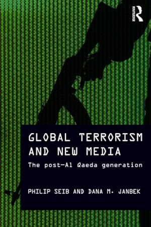 Bild des Verkufers fr Global Terrorism and New Media: The Post-Al Qaeda Generation (Media, War and Security) by Janbek, Dana M., Seib, Philip [Paperback ] zum Verkauf von booksXpress