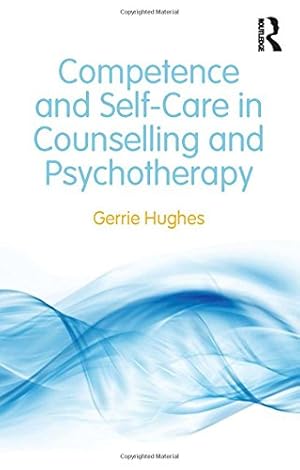Imagen del vendedor de Competence and Self-Care in Counselling and Psychotherapy by Hughes, Gerrie [Paperback ] a la venta por booksXpress