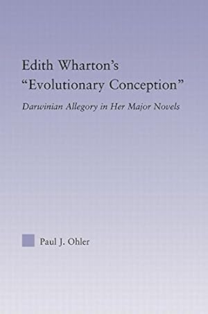 Seller image for Edith Wharton's Evolutionary Conception: Darwinian Allegory in the Major Novels (Studies in Major Literary Authors) by Ohler, Paul J. [Paperback ] for sale by booksXpress