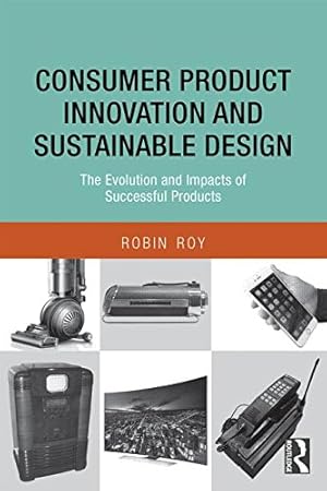 Seller image for Consumer Product Innovation and Sustainable Design: The Evolution and Impacts of Successful Products by Roy, Robin [Paperback ] for sale by booksXpress