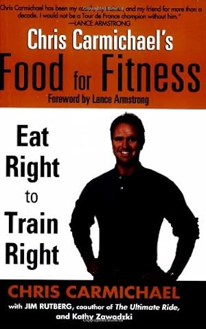 Seller image for Chris Carmichael's Food for Fitness: Eat Right to Train Right by Chris Carmichael, Jim Rutberg, Kathy Zawadzki [Paperback ] for sale by booksXpress