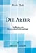 Seller image for Die Arier: Ein Beitrag Zur Historischen Anthropologie (Classic Reprint) (German Edition) [Hardcover ] for sale by booksXpress