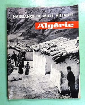 Naissance de Mille Villages : ALGERIE. Une tentative de modernisation de l'Algérie, à la veille d...