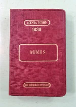 Agenda Dunod 1930 : MINES. Prospection et Exploitation, Préparation Mécanique. A l'usage des Ingé...