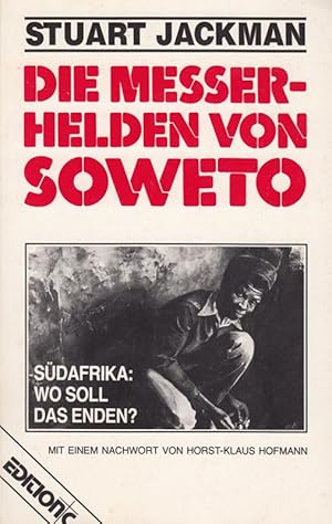 Seller image for Die Messerhelden von Soweto. Sdafrika: Wo soll das enden? for sale by Die Buchgeister