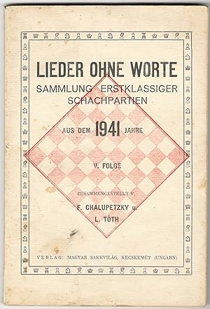 Seller image for Lieder ohne worte - Sammlung erstklassiger schachpartien aus dem 1941 jahre. for sale by Abauj Antique Bookshop