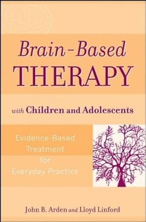 Bild des Verkufers fr Brain-Based Therapy with Children and Adolescents: Evidence-Based Treatment for Everyday Practice by John B. Arden, Lloyd Linford [Paperback ] zum Verkauf von booksXpress