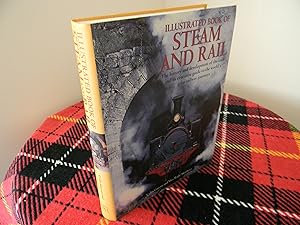 Seller image for Illustrated book of steam and rail The history and development of the train and an evocative guide to the world's great train journeys for sale by Hall's Well Books