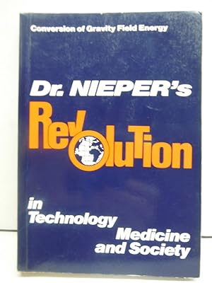 Seller image for Dr. Nieper's Revolution in Technology, Medicine and Society: Conversion of Gravity Field Energy (Conversion of Gravity Field Energy) by Hans A. Nieper (1985) Hardcover for sale by Imperial Books and Collectibles