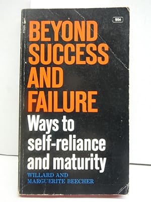 Seller image for BEYOND SUCCESS AND FAILURE ways to Self reliance and Maturity for sale by Imperial Books and Collectibles