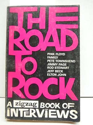 The Road To Rock: A ZigZag Book of Interviews