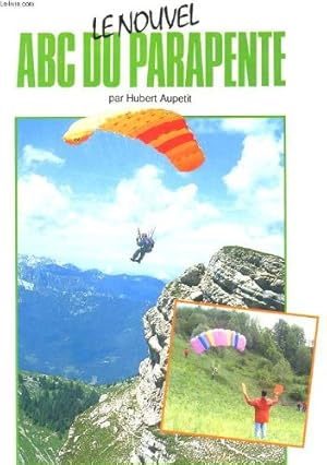 Bild des Verkufers fr Le nouvel abc du parapente. tome 1: les cents premiers vols. le manuel du plus accessible des sports aeriens zum Verkauf von Ammareal