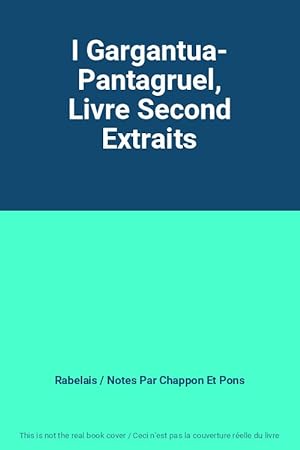 Seller image for I Gargantua- Pantagruel, Livre Second Extraits for sale by Ammareal