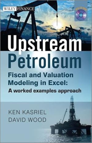 Immagine del venditore per Upstream Petroleum Fiscal and Valuation Modeling in Excel: A Worked Examples Approach by Ken Kasriel, Wood, David [Hardcover ] venduto da booksXpress