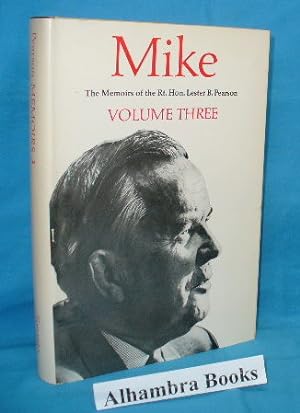 Seller image for Mike : The Memoirs of the Rt. Hon. Lester B. Pearson. Volume 3, 1957-1968 for sale by Alhambra Books