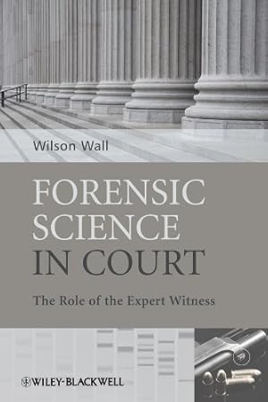 Seller image for Forensic Science in Court: The Role of the Expert Witness by Wall, Wilson [Paperback ] for sale by booksXpress