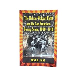 Seller image for The Nelson-Wolgast Fight & the San Francisco Boxing Scene 1900-1914 for sale by Riveting Books