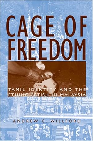 Immagine del venditore per Cage of Freedom: Tamil Identity and the Ethnic Fetish in Malaysia by Willford, Andrew C. [Paperback ] venduto da booksXpress