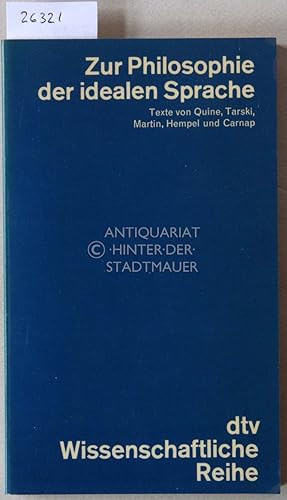 Zur Philosophie der idealen Sprache. Texte von Quine, Tarski, Martin, Hempel und Camp.
