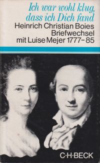 Bild des Verkäufers für Ich war wohl klug, dass ich dich fand. Heinrich Christian Boies Briefwechsel mit Luise Mejer ; 1777 - 1785. zum Verkauf von Bücher Eule