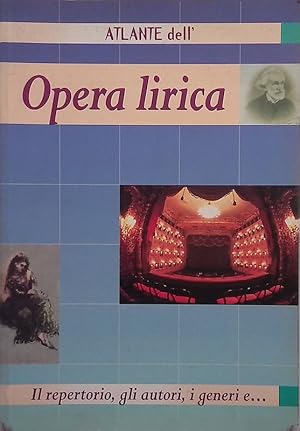 Opera lirica. Il repertorio, gli autori, i generi e.