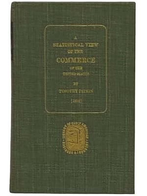 Bild des Verkufers fr A Statistical View of the Commerce of the United States (Library of Early American Business and Industry, Vol. XIII) zum Verkauf von Yesterday's Muse, ABAA, ILAB, IOBA