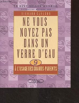 Seller image for Ne vous noyez pas dans un verre d'eau - 9 - A l'usage des grands-parents for sale by Le-Livre