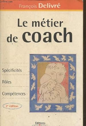 Image du vendeur pour Le mtier de coach : Spcificits - Rles - Comptences (2e dition) mis en vente par Le-Livre