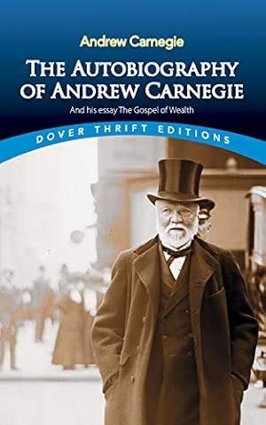 Seller image for The Autobiography of Andrew Carnegie and His Essay The Gospel of Wealth (Dover Thrift Editions) [Soft Cover ] for sale by booksXpress