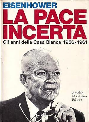 La pace incerta. Gli anni della Casa Bianca 1956-1961