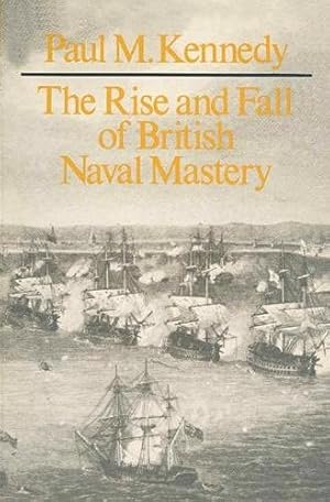 Bild des Verkufers fr The Rise and Fall of British Naval Mastery zum Verkauf von WeBuyBooks