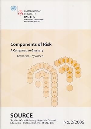 Bild des Verkufers fr Components of Risk : A Comparative Glossary. United Nations University, Institute for Environment and Human Security / Studies of the university: research, counsel, education ; No. 2 . zum Verkauf von Homburger & Hepp