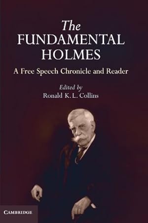 Immagine del venditore per The Fundamental Holmes: A Free Speech Chronicle and Reader - Selections from the Opinions, Books, Articles, Speeches, Letters and Other Writings by and about Oliver Wendell Holmes, Jr. [Paperback ] venduto da booksXpress