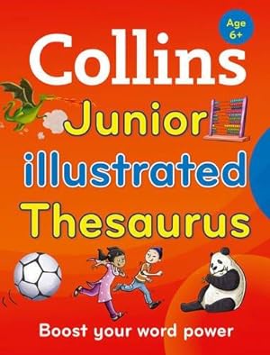 Image du vendeur pour Collins Junior Illustrated Thesaurus: Boost your word power, for age 6+ (Collins Primary Dictionaries) mis en vente par WeBuyBooks